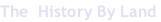 The  History By Land